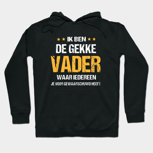 Ik Ben De Gekke Vader Waar Iederreen Daughter T Shirts Hoodie by erbedingsanchez